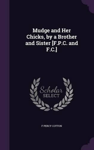 Cover image for Mudge and Her Chicks, by a Brother and Sister [F.P.C. and F.C.]