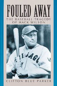 Cover image for Fouled Away: The Baseball Tragedy of Hack Wilson