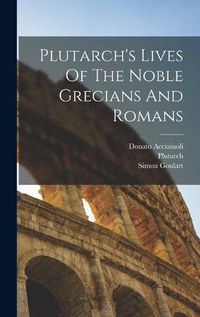 Cover image for Plutarch's Lives Of The Noble Grecians And Romans