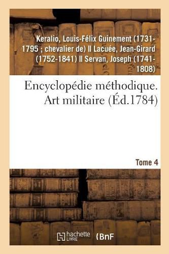 Encyclopedie Methodique. Art Militaire. Tome 4