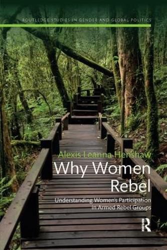 Cover image for Why Women Rebel: Understanding Women's Participation in Armed Rebel Groups