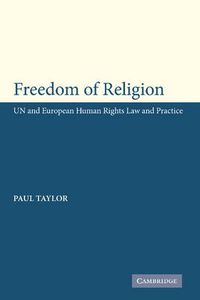 Cover image for Freedom of Religion: UN and European Human Rights Law and Practice