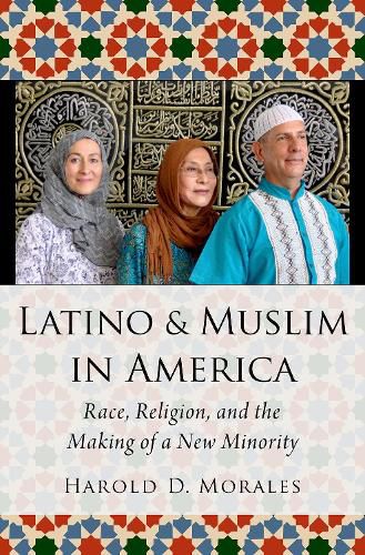 Cover image for Latino and Muslim in America: Race, Religion, and the Making of a New Minority