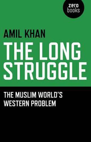 Cover image for Long Struggle, The - The Muslim World s Western Problem