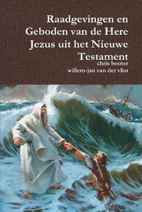 Cover image for Raadgevingen en Geboden van de Here Jezus uit het Nieuwe Testament