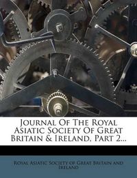 Cover image for Journal of the Royal Asiatic Society of Great Britain & Ireland, Part 2...