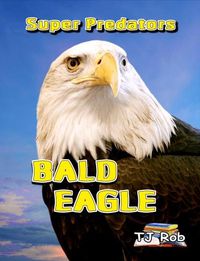 Cover image for Bald Eagle: Age 6 and above