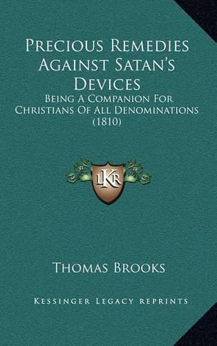 Cover image for Precious Remedies Against Satan's Devices: Being a Companion for Christians of All Denominations (1810)