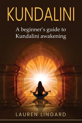 Cover image for Kundalini: A Beginner's Guide to Kundalini Awakening