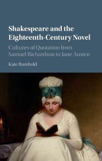 Cover image for Shakespeare and the Eighteenth-Century Novel: Cultures of Quotation from Samuel Richardson to Jane Austen