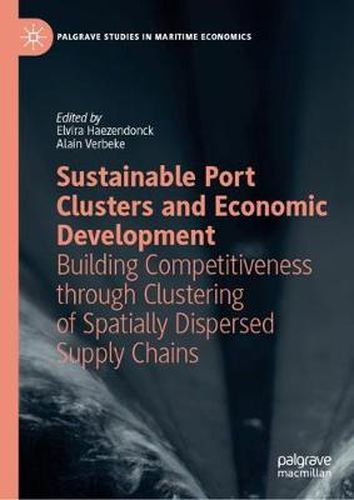 Cover image for Sustainable Port Clusters and Economic Development: Building Competitiveness through Clustering of Spatially Dispersed Supply Chains