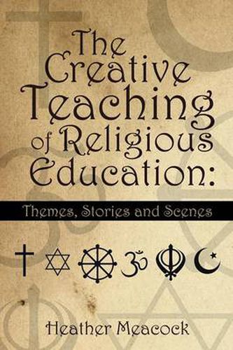 Cover image for The Creative Teaching of Religious Education: Themes, Stories and Scenes
