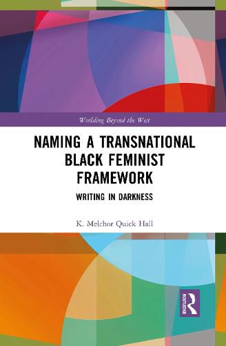 Cover image for Naming a Transnational Black Feminist Framework: Writing in Darkness