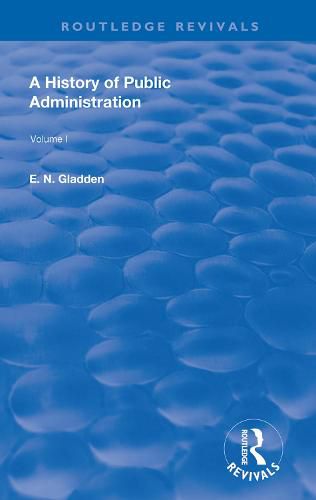 Cover image for A History of Public Administration: Volume I: From the Earliest Times to the Eleventh Century