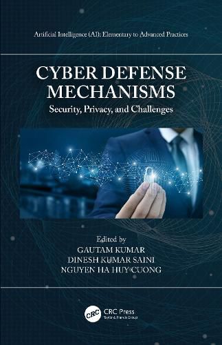 Cover image for Cyber Defense Mechanisms: Security, Privacy, and Challenges