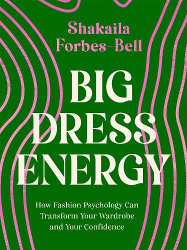 Cover image for Big Dress Energy: How Fashion Psychology Can Transform Your Wardrobe and Your Confidence