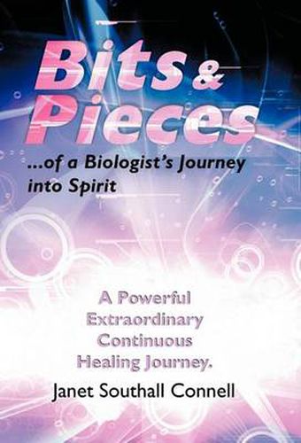 Cover image for Bits & Pieces: A Powerful Extraordinary Continuous Healing Journey.