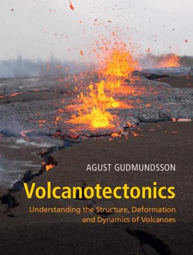 Cover image for Volcanotectonics: Understanding the Structure, Deformation and Dynamics of Volcanoes