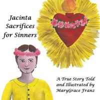 Cover image for Jacinta Sacrifices for Sinners: A True Story