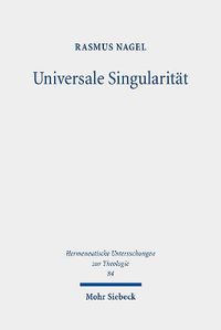 Cover image for Universale Singularitat: Ein Vorschlag zur Denkform christlicher Theologie im Gesprach mit Ernesto Laclau, Alain Badiou und Slavoj Zizek