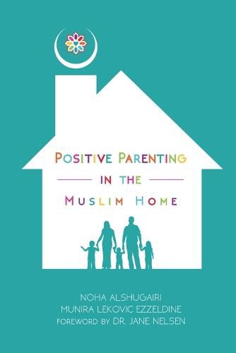 Cover image for Positive Parenting in the Muslim Home