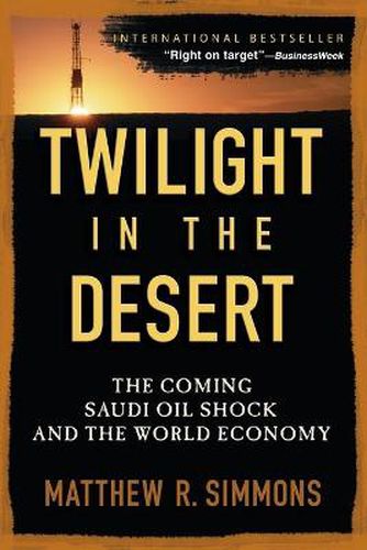 Cover image for Twilight in the Desert: The Coming Saudi Oil Shock and the World Economy