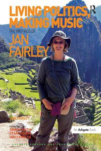Cover image for Living Politics, Making Music: The Writings of Jan Fairley