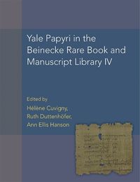 Cover image for Yale Papyri in the Beinecke Rare Book and Manuscript Library IV (P. Yale IV)