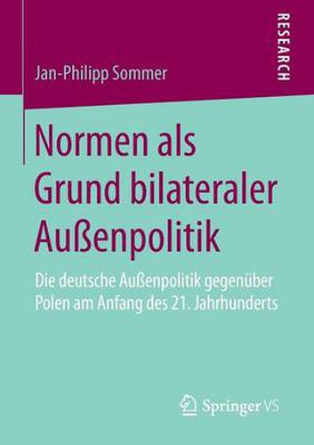 Cover image for Normen als Grund bilateraler Aussenpolitik: Die deutsche Aussenpolitik gegenuber Polen am Anfang des 21. Jahrhunderts