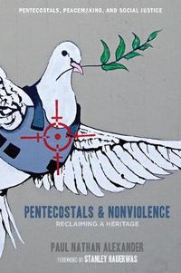 Cover image for Pentecostals and Nonviolence: Reclaiming a Heritage