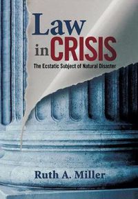 Cover image for Law in Crisis: The Ecstatic Subject of Natural Disaster