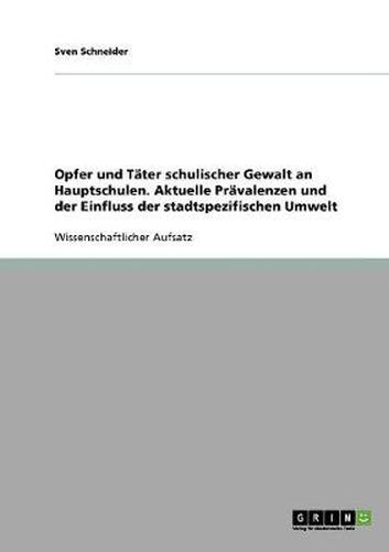 Cover image for Opfer und Tater schulischer Gewalt an Hauptschulen. Aktuelle Pravalenzen und der Einfluss der stadtspezifischen Umwelt