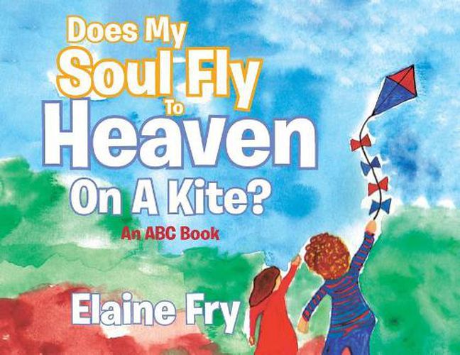 Cover image for Does My Soul Fly to Heaven on a Kite?: An ABC Book