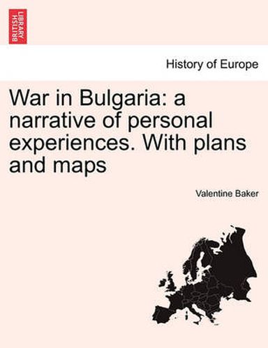 Cover image for War in Bulgaria: A Narrative of Personal Experiences. Vol. I with Plans and Maps