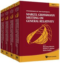 Cover image for Fourteenth Marcel Grossmann Meeting, The: On Recent Developments In Theoretical And Experimental General Relativity, Astrophysics, And Relativistic Field Theories - Proceedings Of The Mg14 Meeting On General Relativity (In 4 Parts)