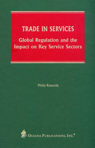 Cover image for Trade In Services: Global Regulation And The Impact On Key Service Sectors