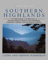 Cover image for Traveling the Southern Highlands: A Complete Guide to the Mountains of Western North Carolina, East Tennessee, Northeast Georgia, and Southwest Virginia