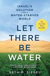 Cover image for Let There Be Water: Israel's Solution for a Water-Starved World