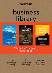 Cover image for The Patagonia Business Library: Including Let My People Go Surfing, The Responsible Company, and Patagonia's Tools for Grassroots Activists