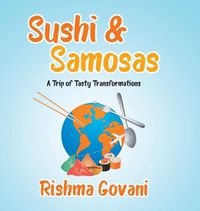 Cover image for Sushi & Samosas: A Trip of Tasty Transformations