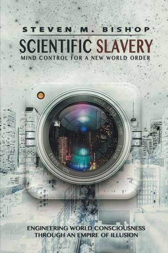 Cover image for Scientific Slavery: Mind Control For A New World Order