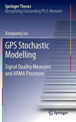 Cover image for GPS Stochastic Modelling: Signal Quality Measures and ARMA Processes