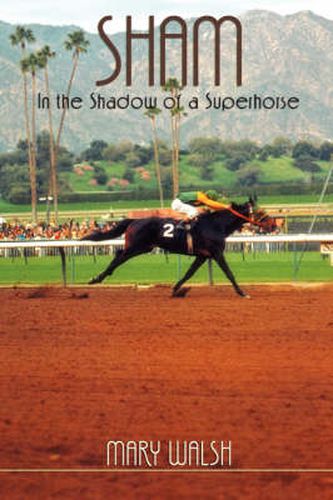 Sham: In the Shadow of a Superhorse - Revised