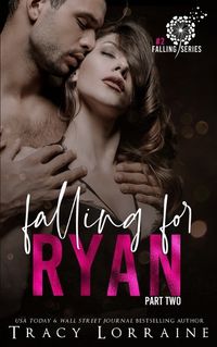 Cover image for Falling For Ryan: Part Two: A Friends to Lovers Romance