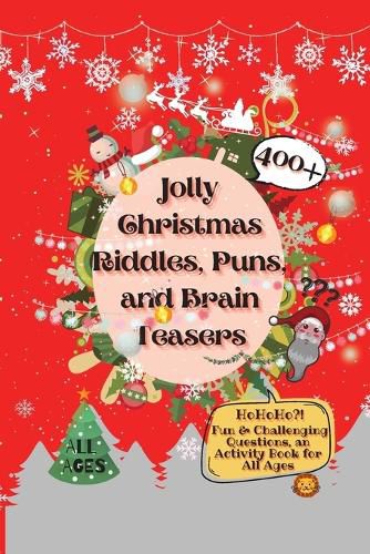 Cover image for Jolly Christmas Riddles, Puns, and Brain Teasers: 400+ Fun & Challenging Questions, an Activity Book for All Ages