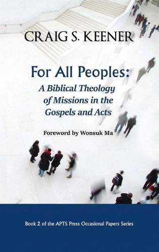 For All Peoples: A Biblical Theology of Missions in the Gospels and Acts