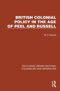 Cover image for British Colonial Policy in the Age of Peel and Russell