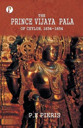 Cover image for The Prince Vijaya Pala of Ceylon 1634-1654