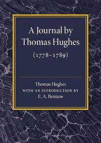 Cover image for A Journal by Thomas Hughes: For his Amusement, and Designed Only for his Perusal by the Time he Attains the Age of 50 if he Lives so Long (1778-1789)