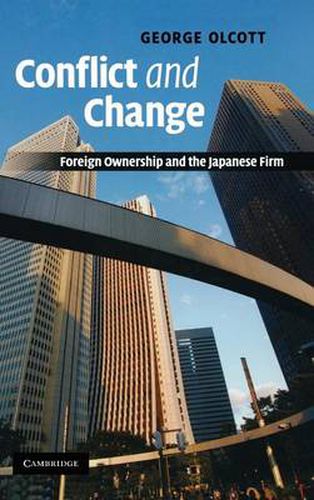 Cover image for Conflict and Change: Foreign Ownership and the Japanese Firm